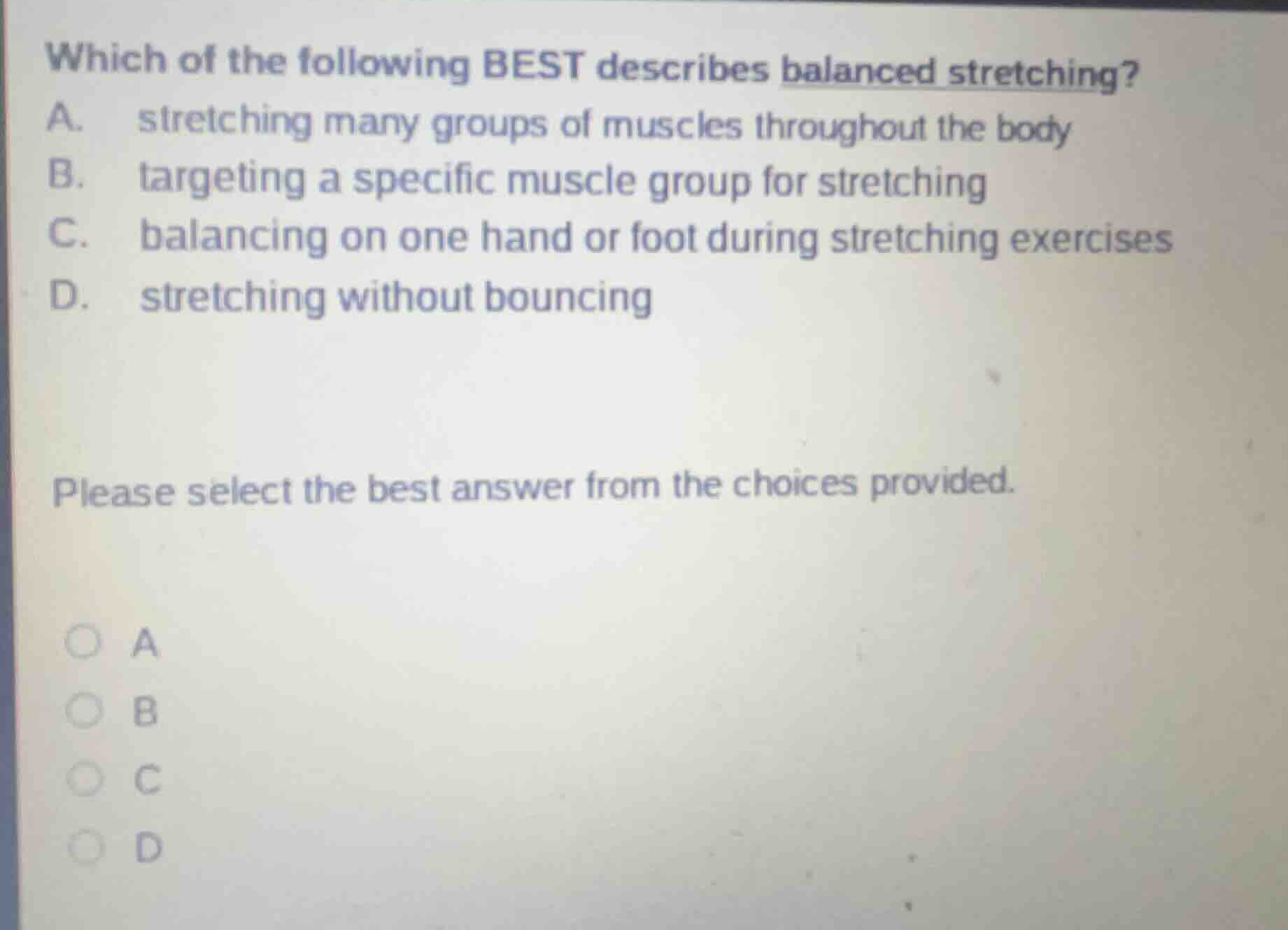 which of the following best describes balanced stretching? a. stretchin…