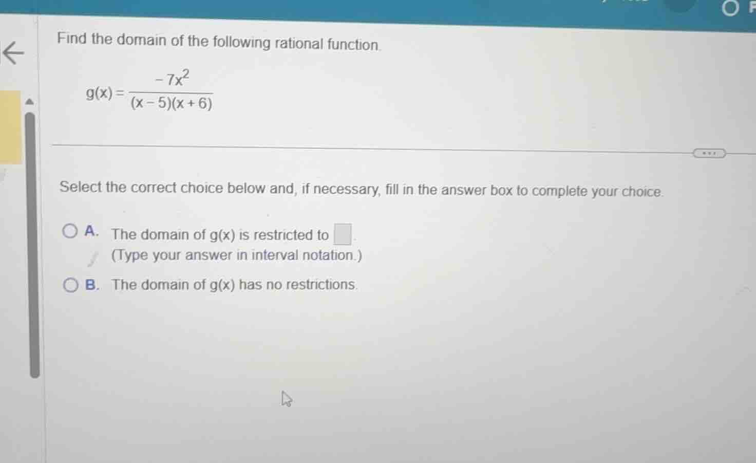 find the domain of the following rational function. \\g(x) = \\frac{-7x…