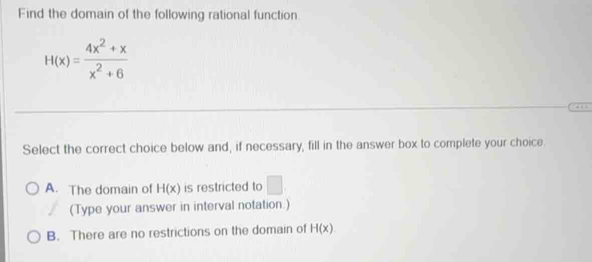 find the domain of the following rational function. \\h(x) = \\frac{4x^…