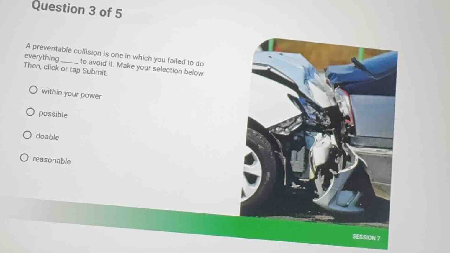 question 3 of 5 a preventable collision is one in which you failed to d…