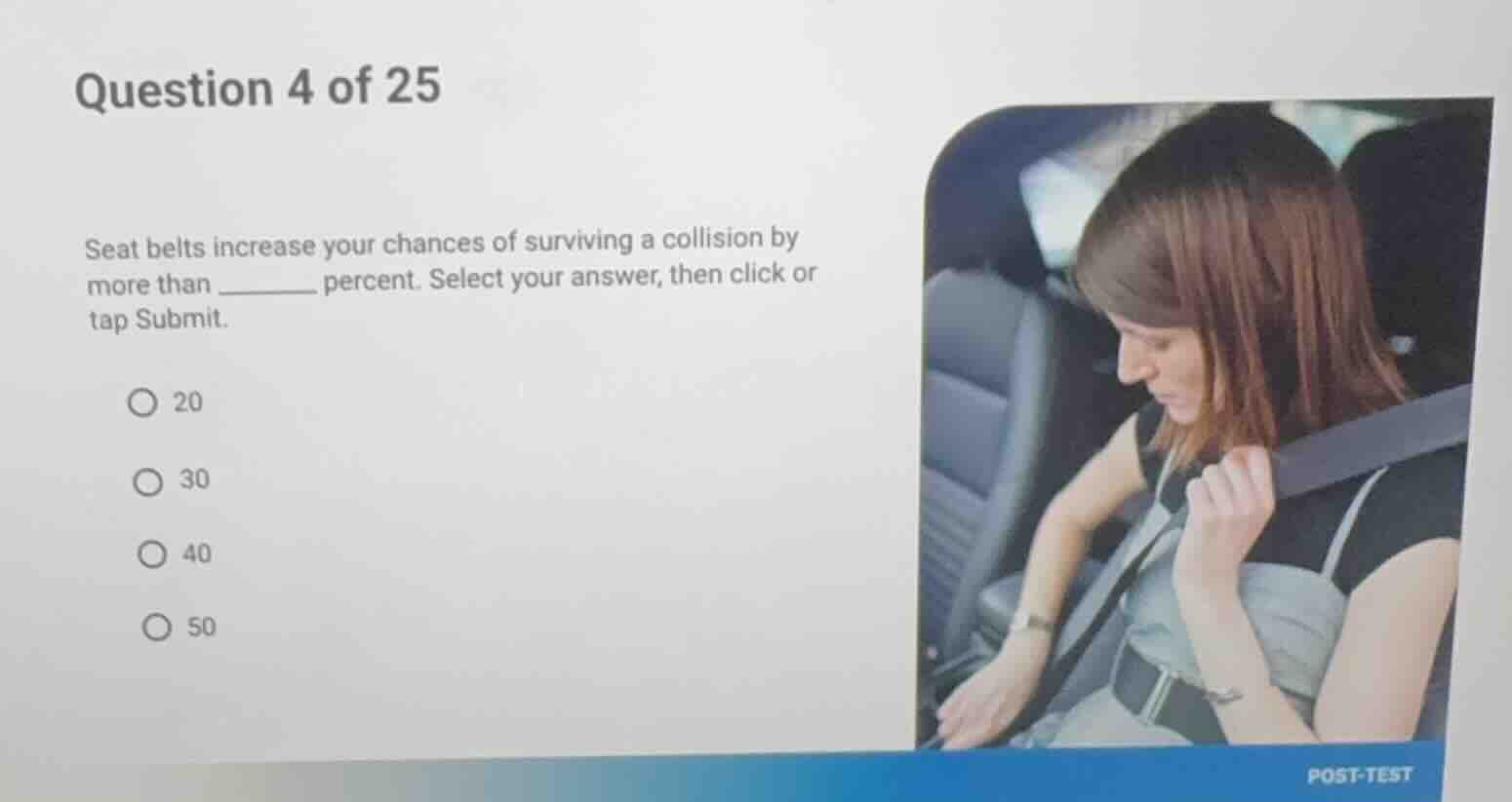 question 4 of 25 seat belts increase your chances of surviving a collis…