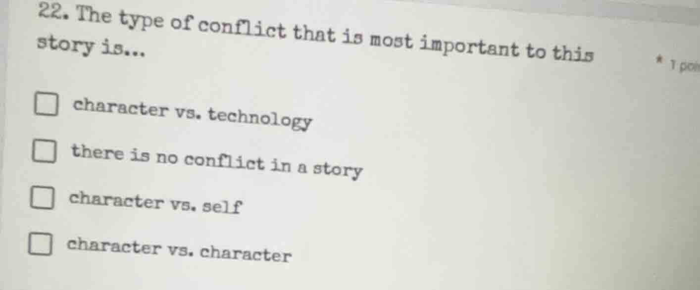 22. the type of conflict that is most important to this story is... cha…