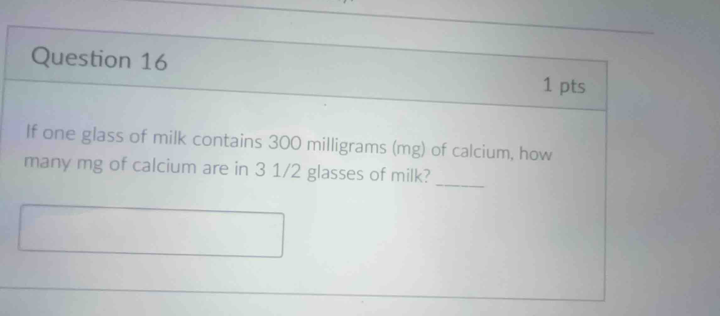 question 16 if one glass of milk contains 300 milligrams (mg) of calciu…