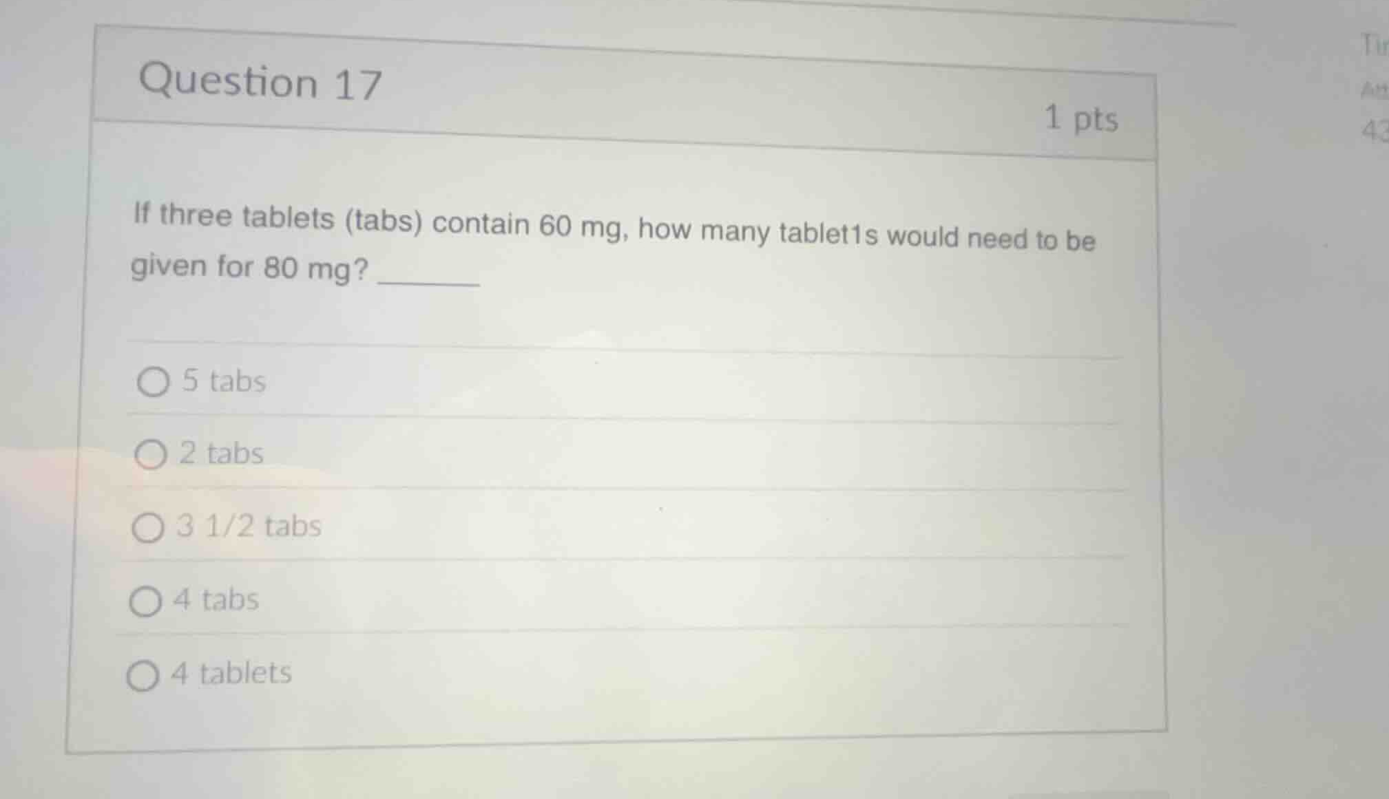 question 17 1 pts if three tablets (tabs) contain 60 mg, how many table…