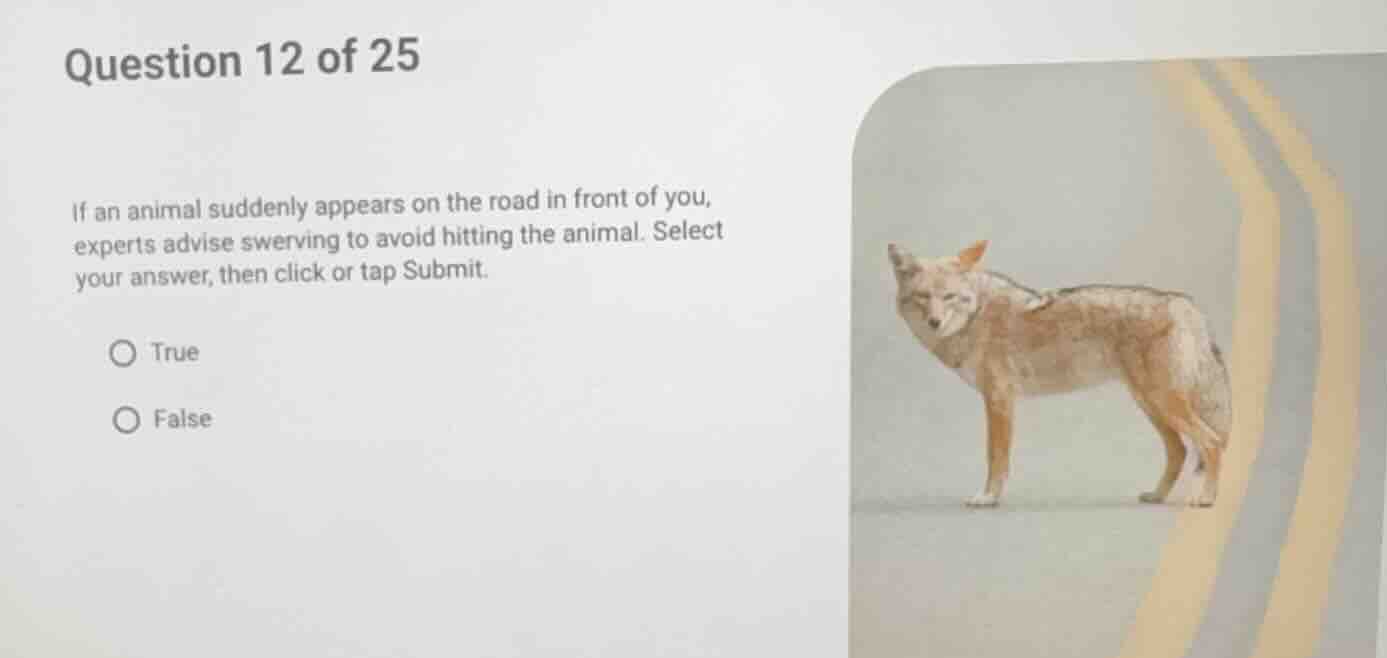 question 12 of 25 if an animal suddenly appears on the road in front of…