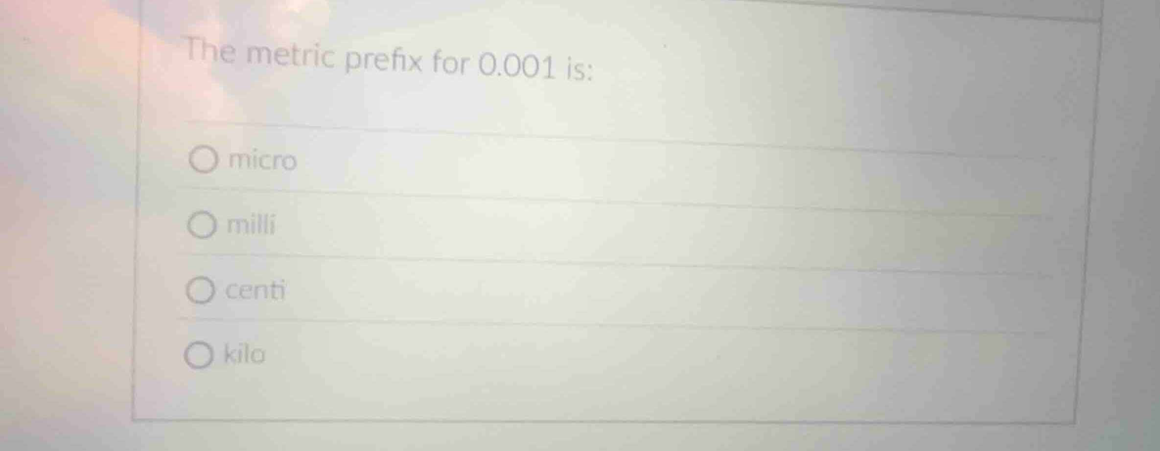the metric prefix for 0.001 is: micro milli centi kilo