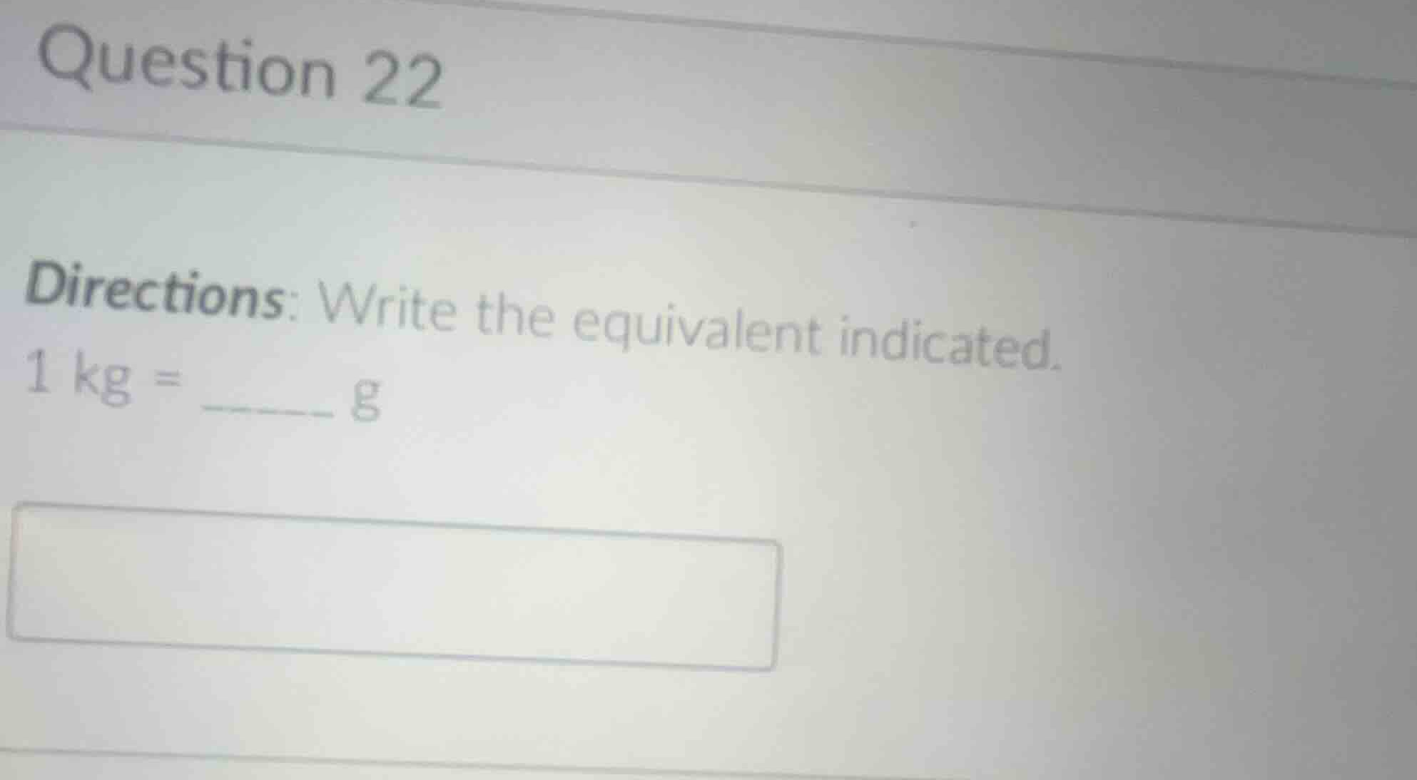 question 22 directions: write the equivalent indicated. \\(1\\text{ kg}…