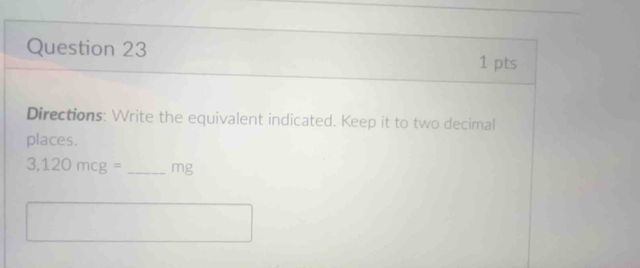 question 23 1 pts directions: write the equivalent indicated. keep it t…