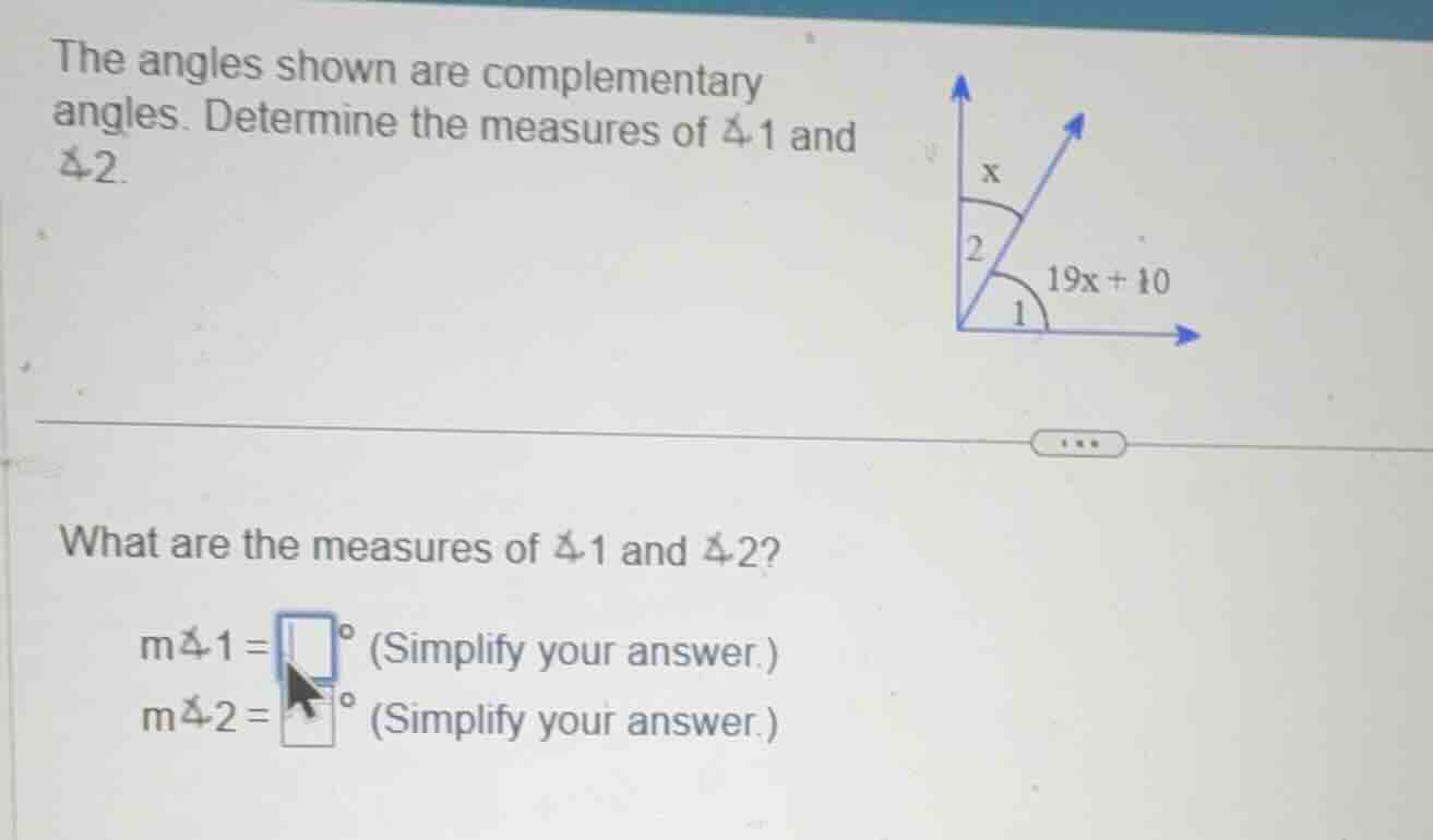 the angles shown are complementary angles. determine the measures of \\…