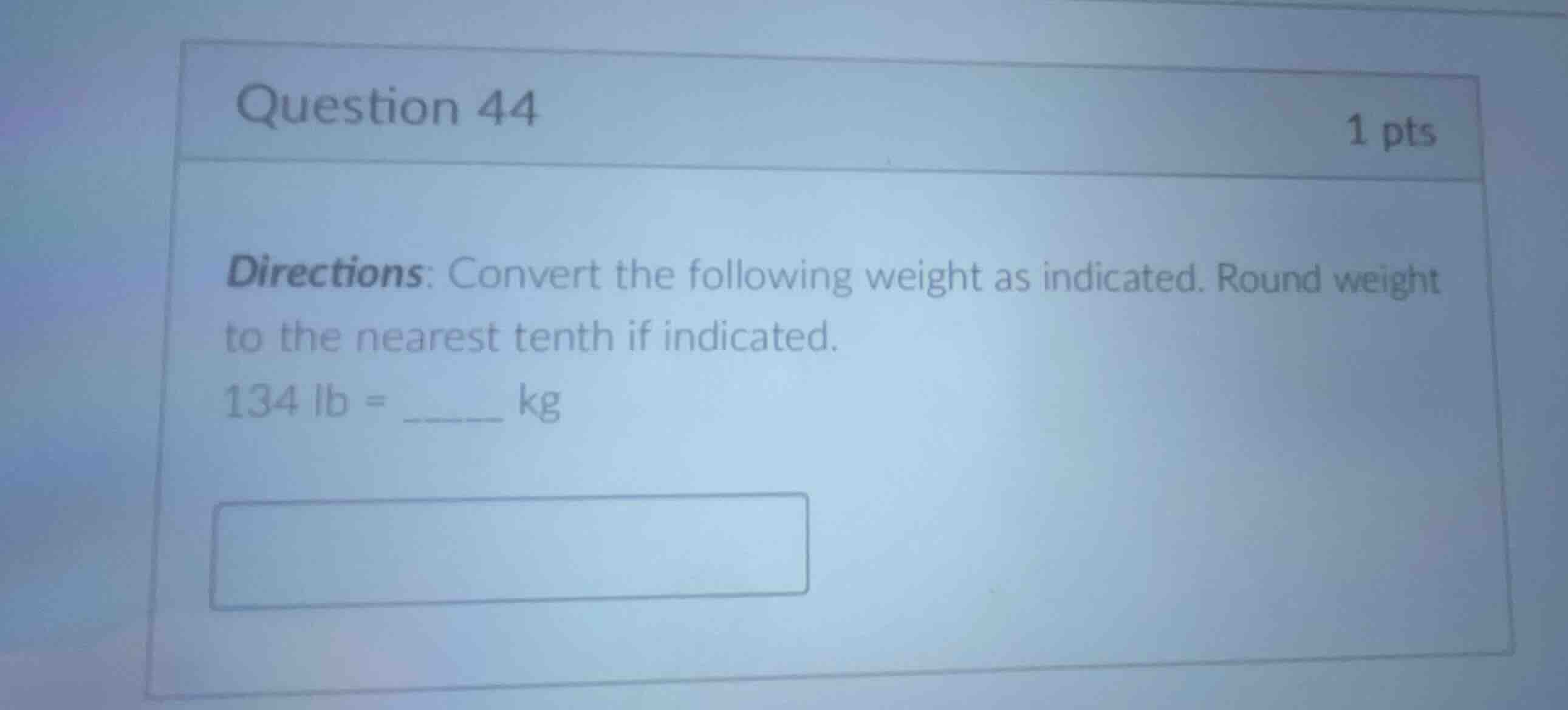 question 44 1 pts directions: convert the following weight as indicated…