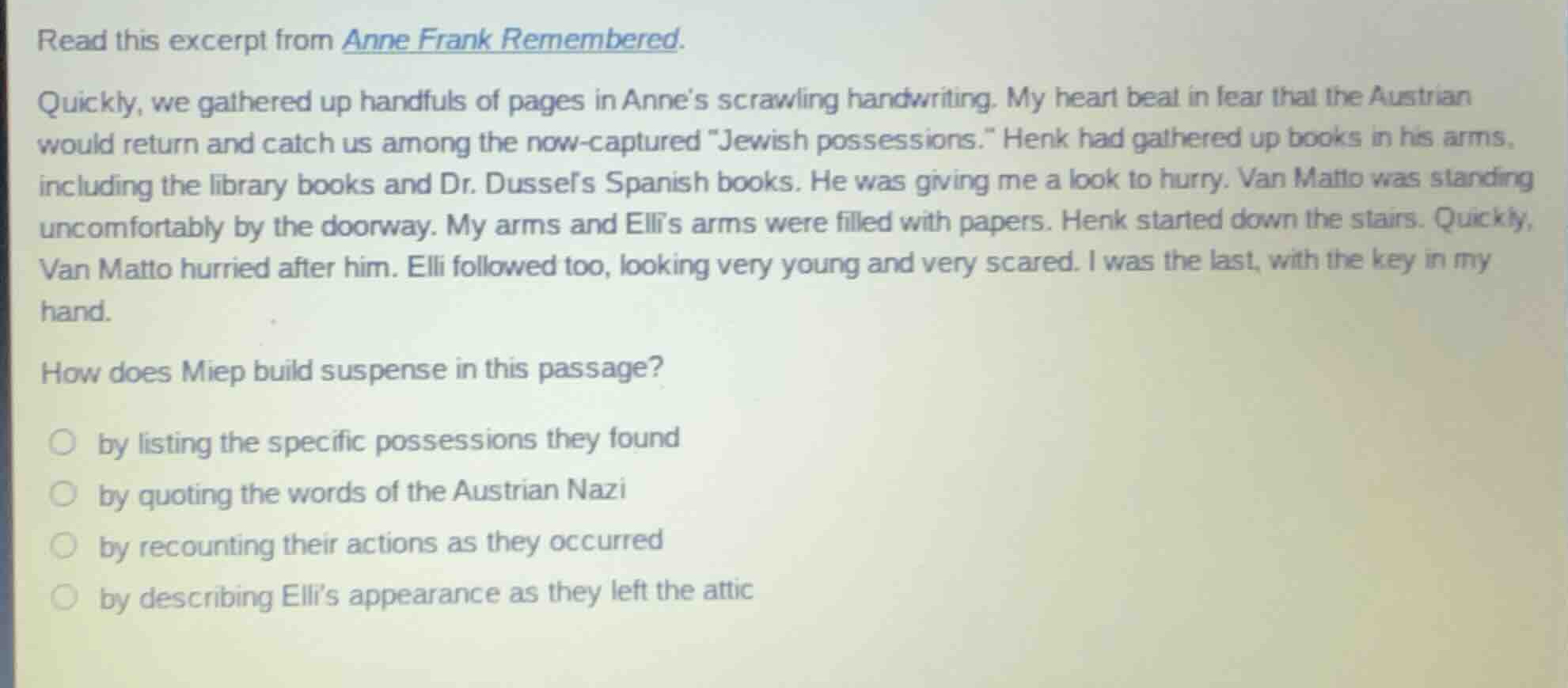 read this excerpt from anne frank remembered. quickly, we gathered up h…