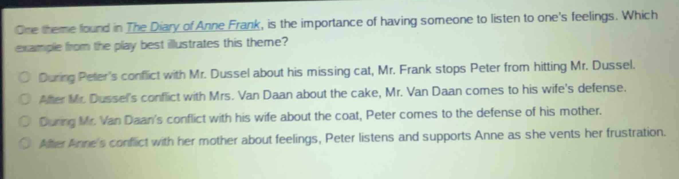 one theme found in the diary of anne frank, is the importance of having…