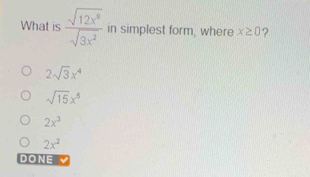 what is \\frac{\\sqrt{12x^8}}{\\sqrt{3x^2}} in simplest form, where x \…