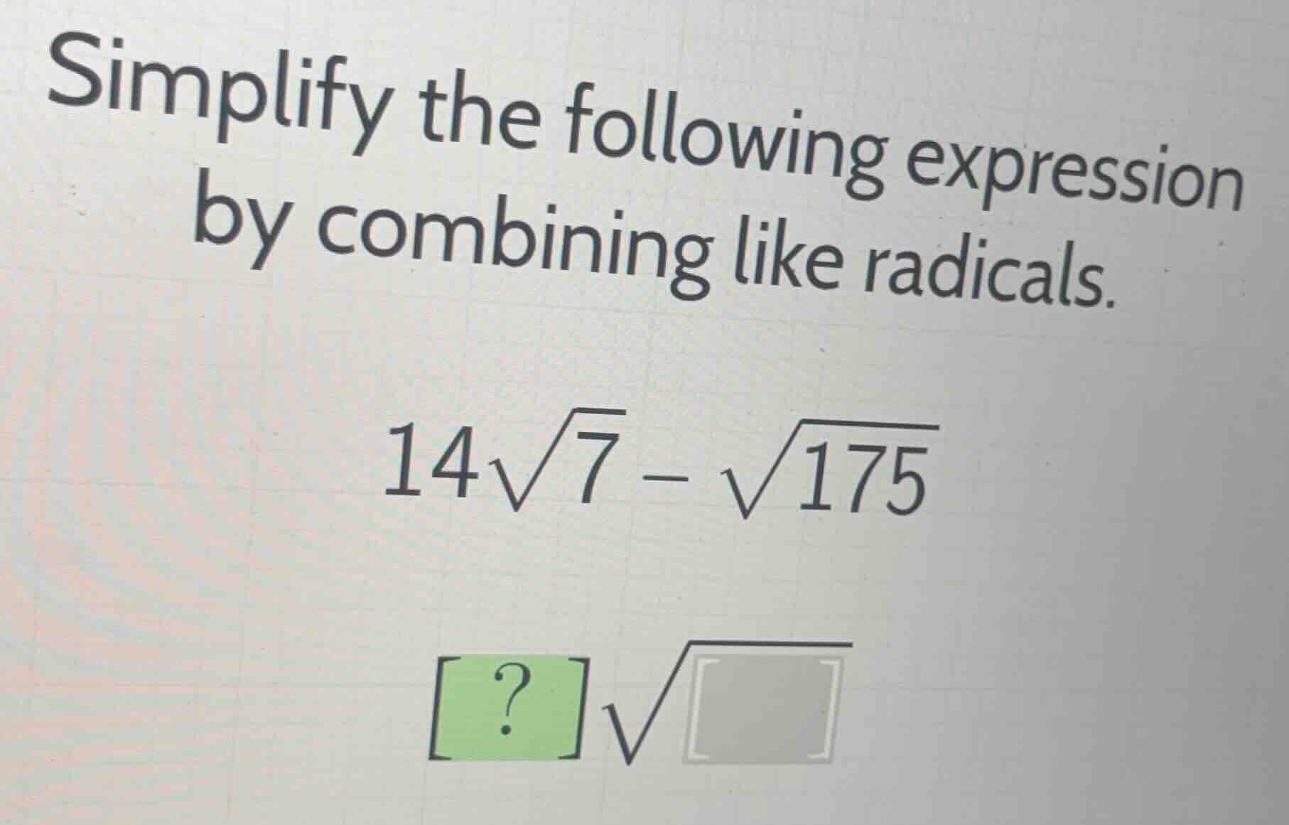 simplify the following expression by combining like radicals. \\14\\sqr…