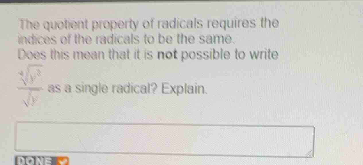 the quotient property of radicals requires the indices of the radicals …