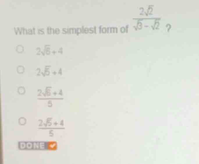 what is the simplest form of \\(\\frac{2\\sqrt{2}}{\\sqrt{3}-\\sqrt{2}}…