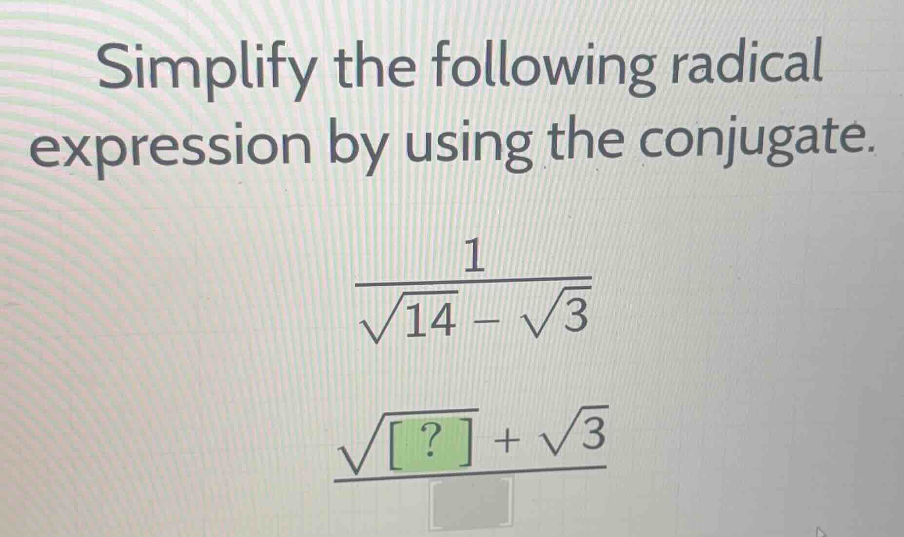simplify the following radical expression by using the conjugate. \\\\f…