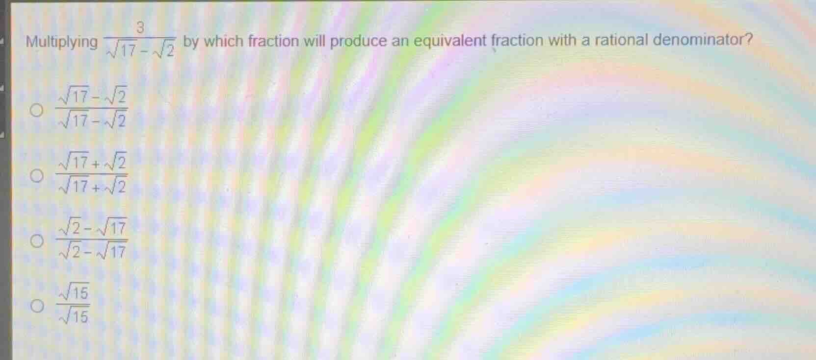 multiplying \\(\\frac{3}{\\sqrt{17}-\\sqrt{2}}\\) by which fraction wil…