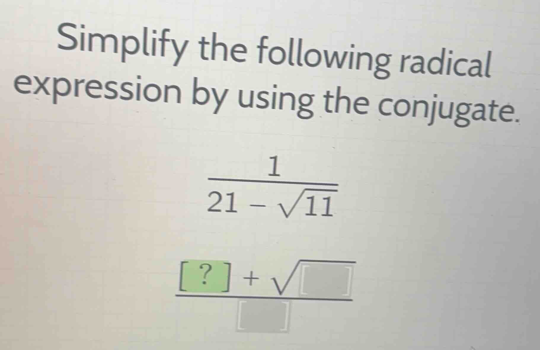 simplify the following radical expression by using the conjugate. \\\\f…