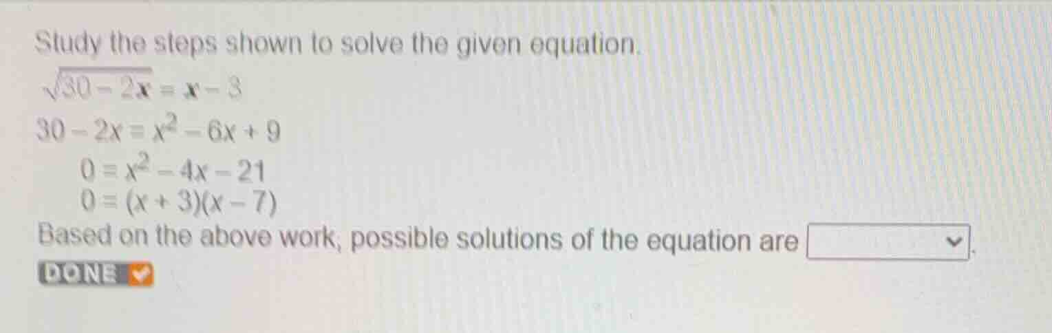 study the steps shown to solve the given equation. \\(\\sqrt{30 - 2x} =…