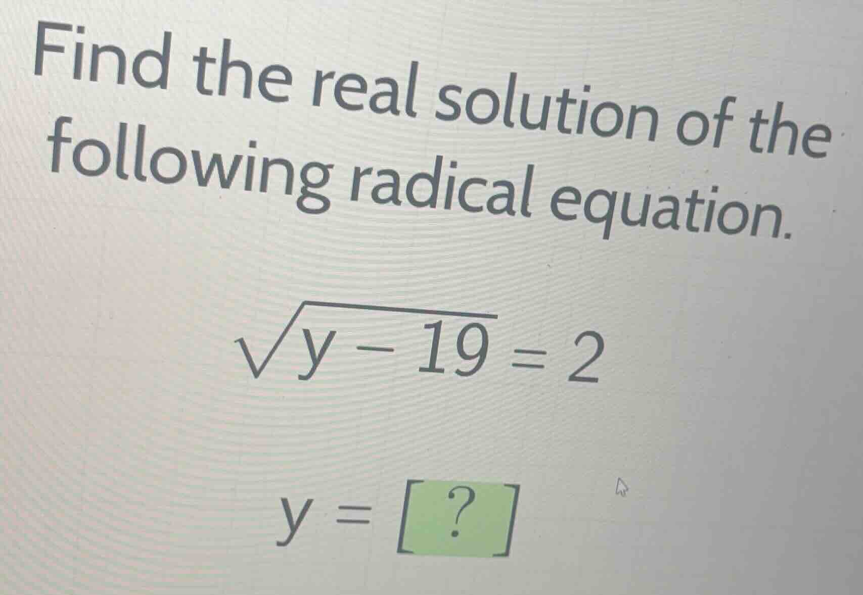 find the real solution of the following radical equation. \\\\sqrt{y - …