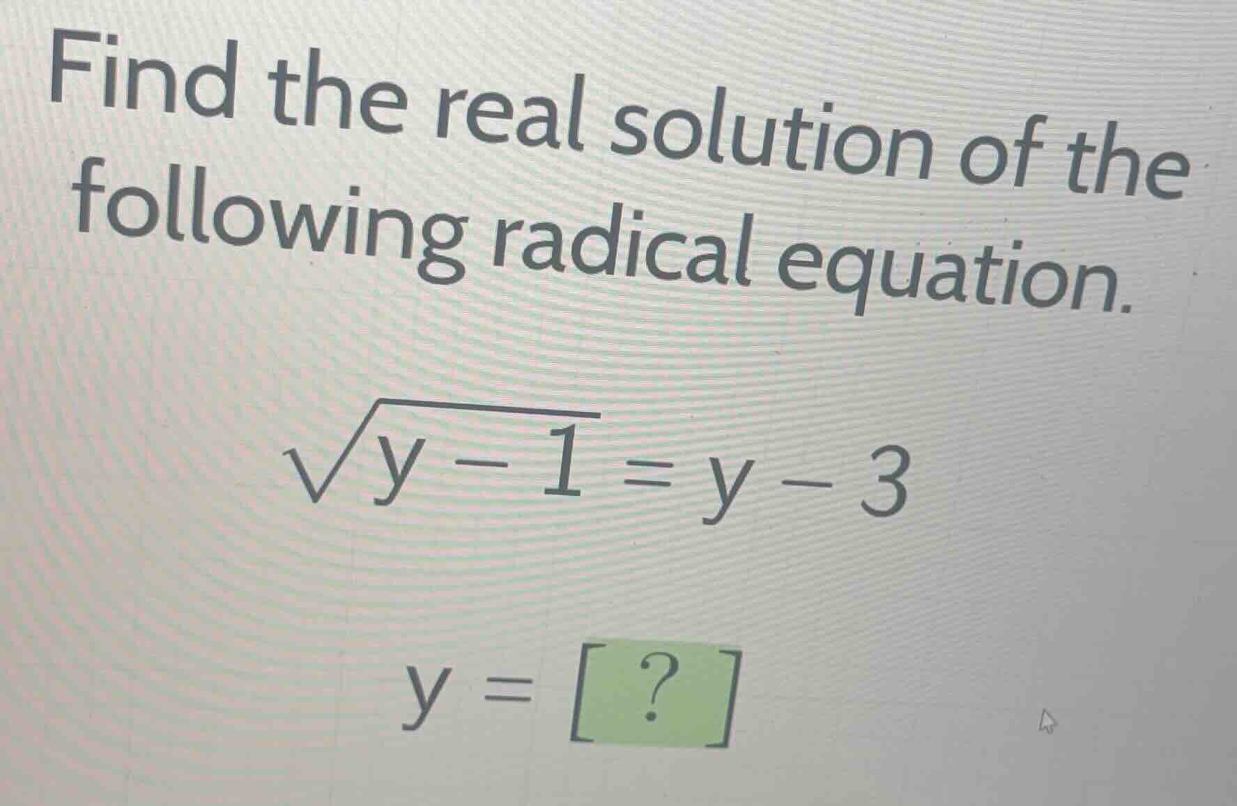 find the real solution of the following radical equation. \\\\sqrt{y-1}…