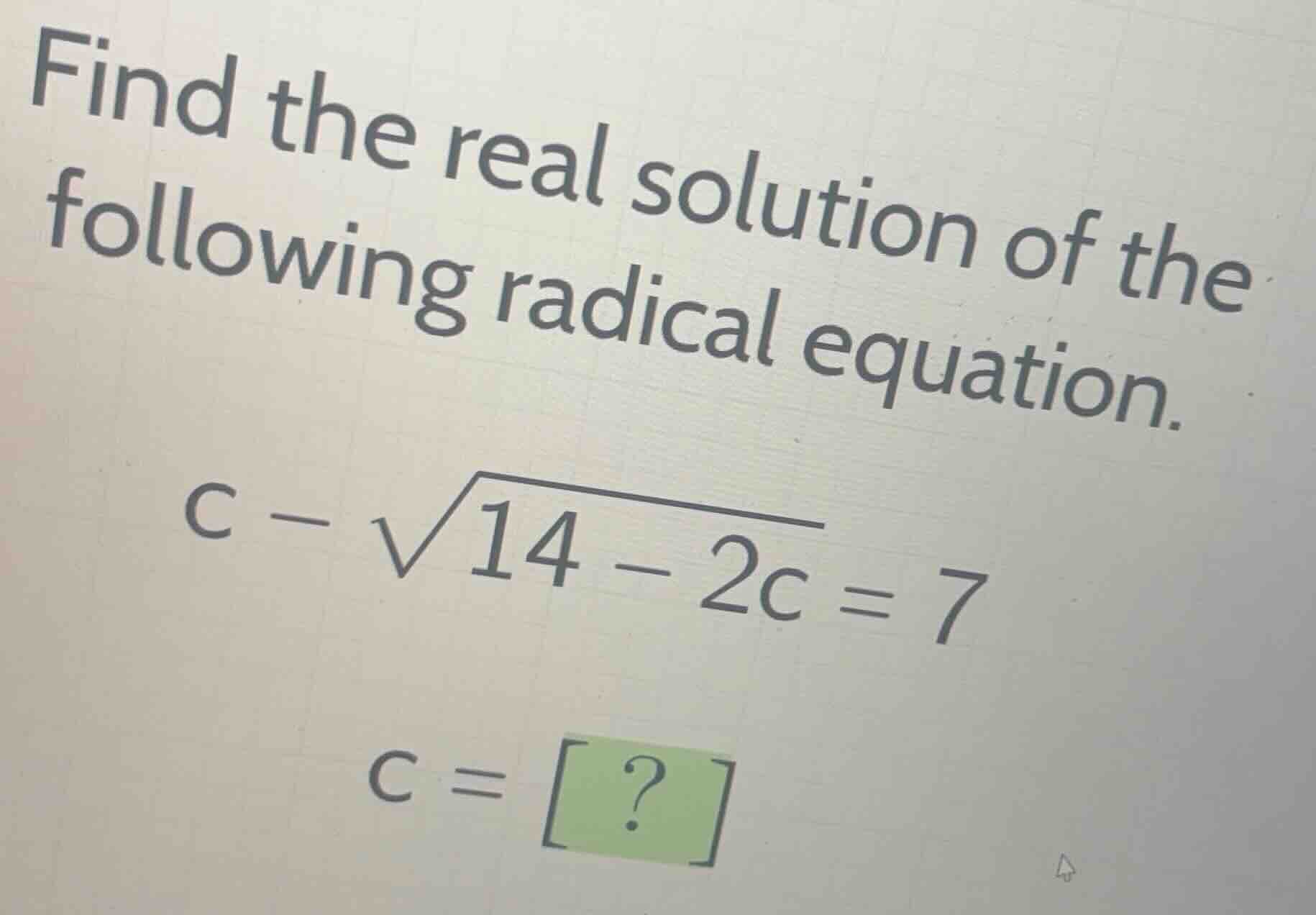 find the real solution of the following radical equation. (c - \\sqrt{1…