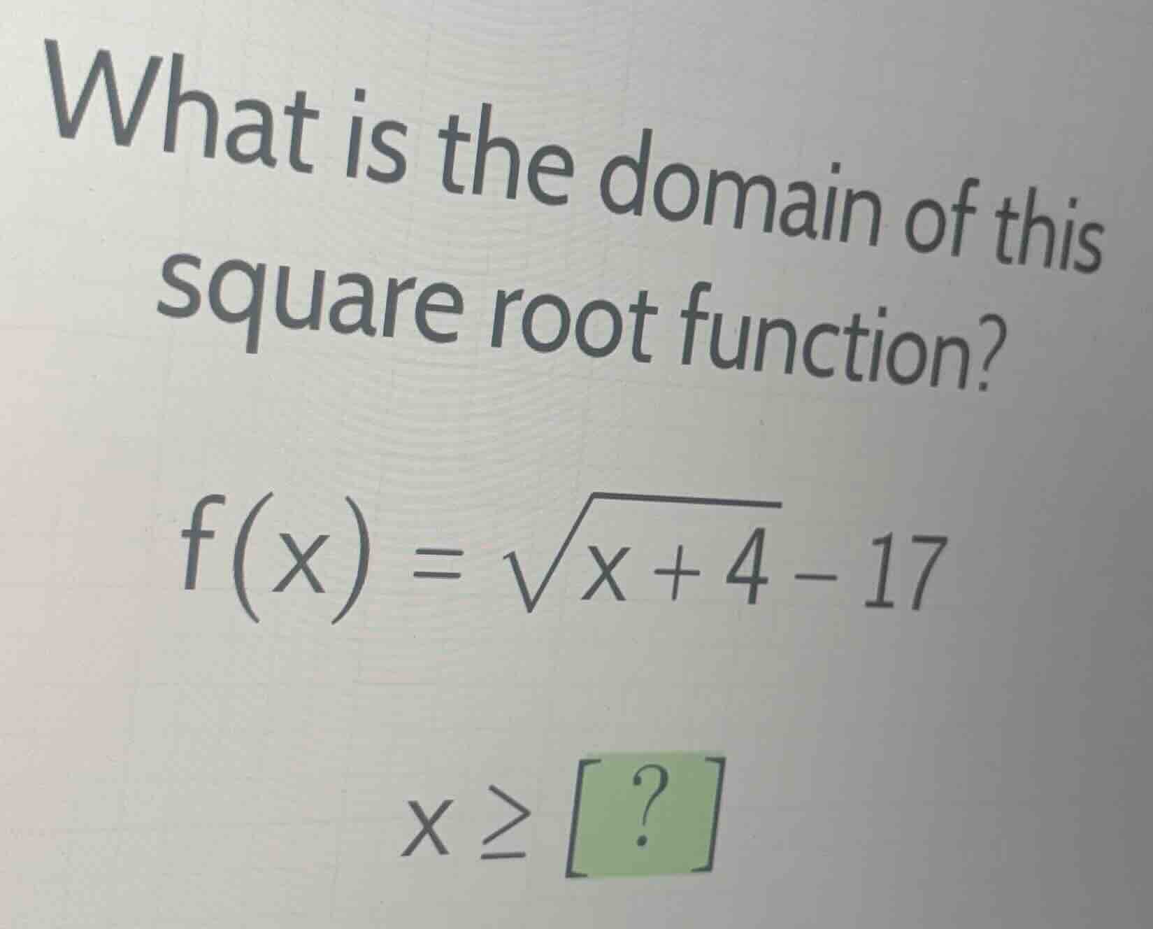 what is the domain of this square root function? \\f(x) = \\sqrt{x + 4}…