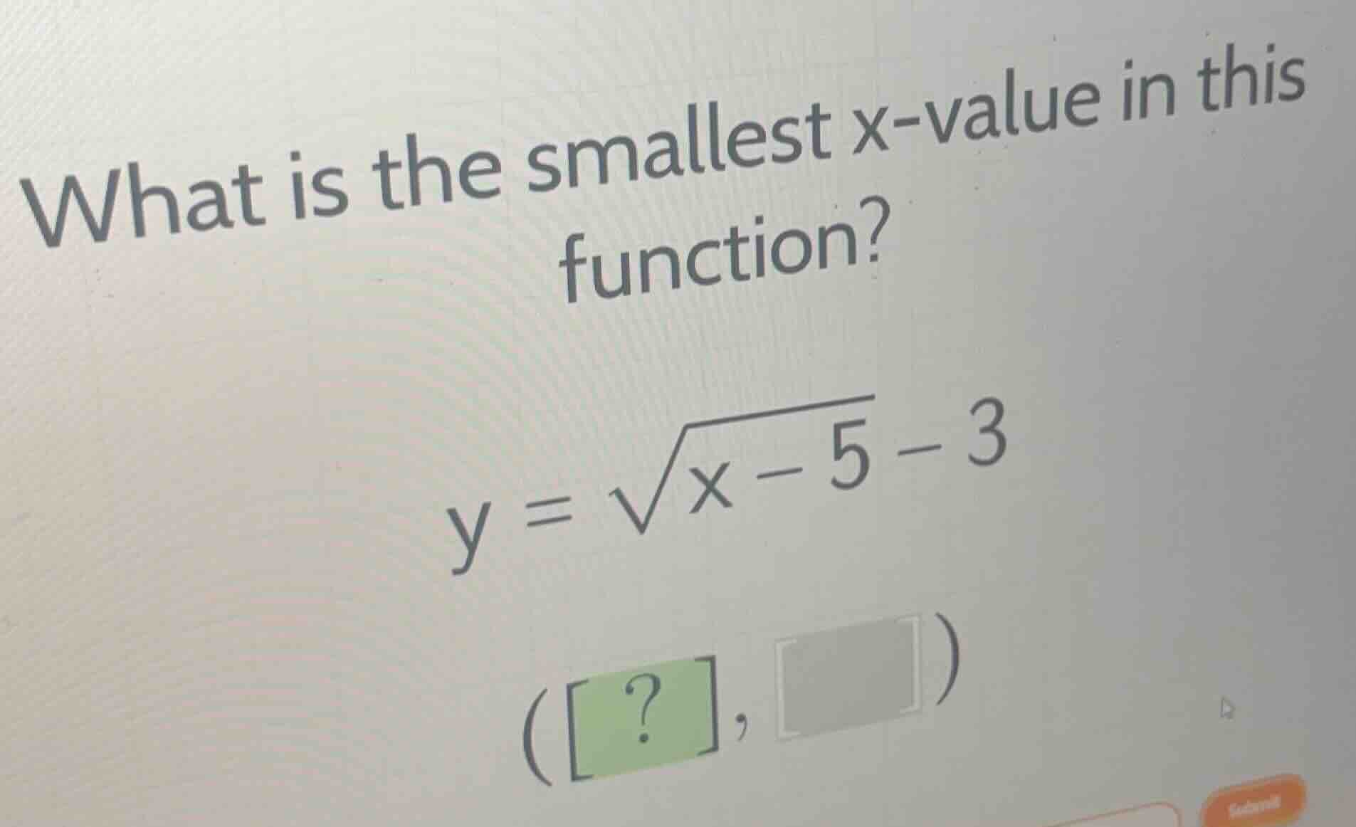 what is the smallest x-value in this function? \\y = \\sqrt{x - 5} - 3\…