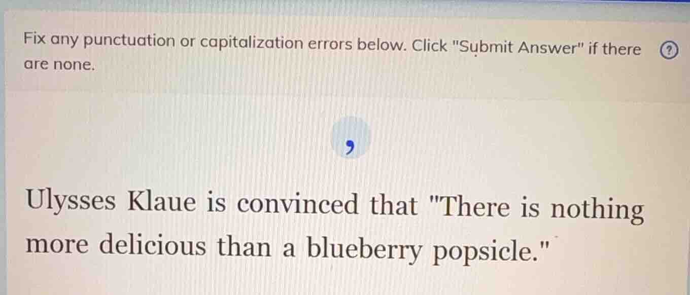 fix any punctuation or capitalization errors below. click \submit answe…