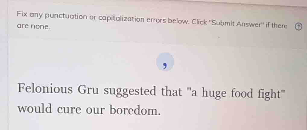 fix any punctuation or capitalization errors below. click \submit answe…