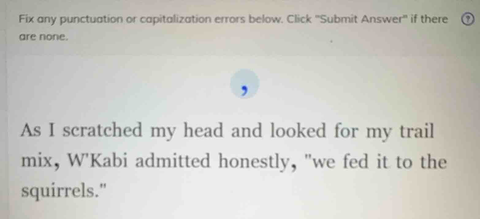 fix any punctuation or capitalization errors below. click \submit answe…