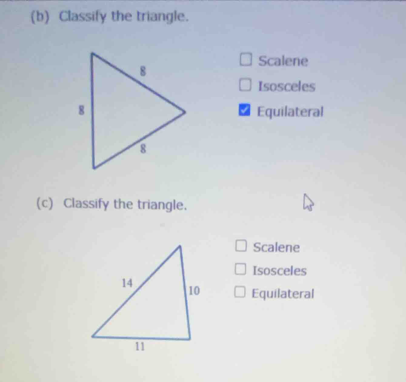 (b) classify the triangle. scalene isosceles equilateral (c) classify t…