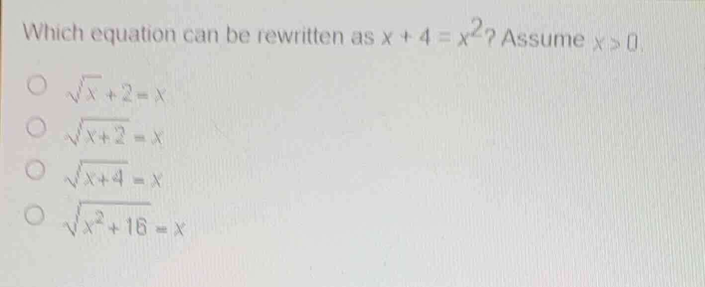 which equation can be rewritten as \\(x + 4 = x^2\\)? assume \\(x > 0\\…
