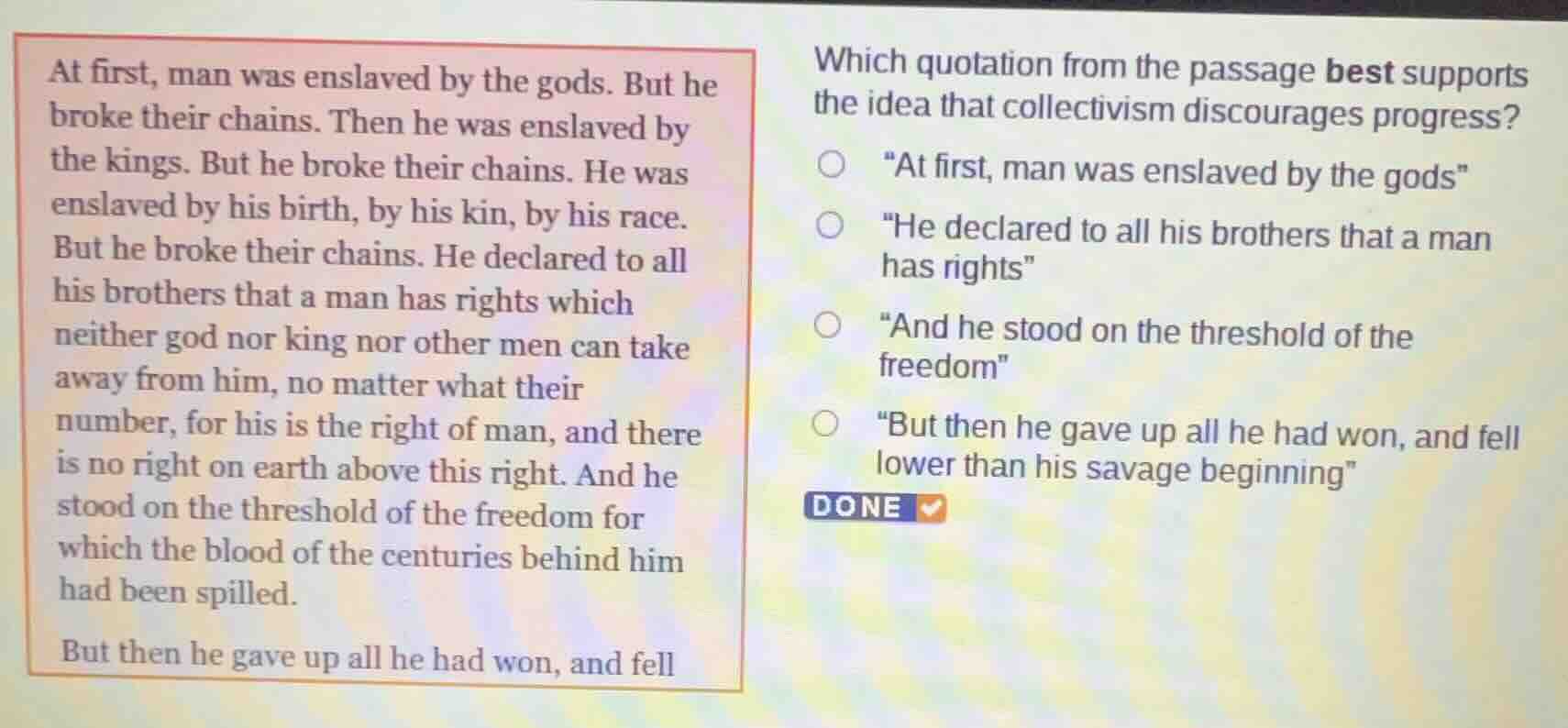 at first, man was enslaved by the gods. but he broke their chains. then…