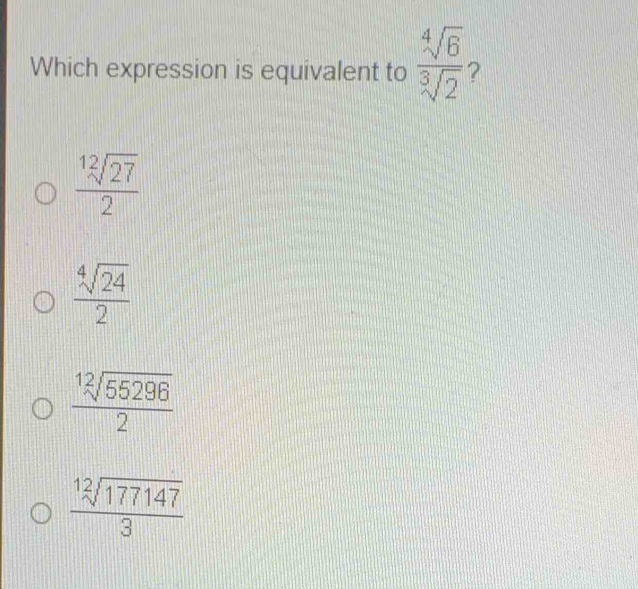 which expression is equivalent to \\frac{\\sqrt4{6}}{\\sqrt3{2}}? \\cir…