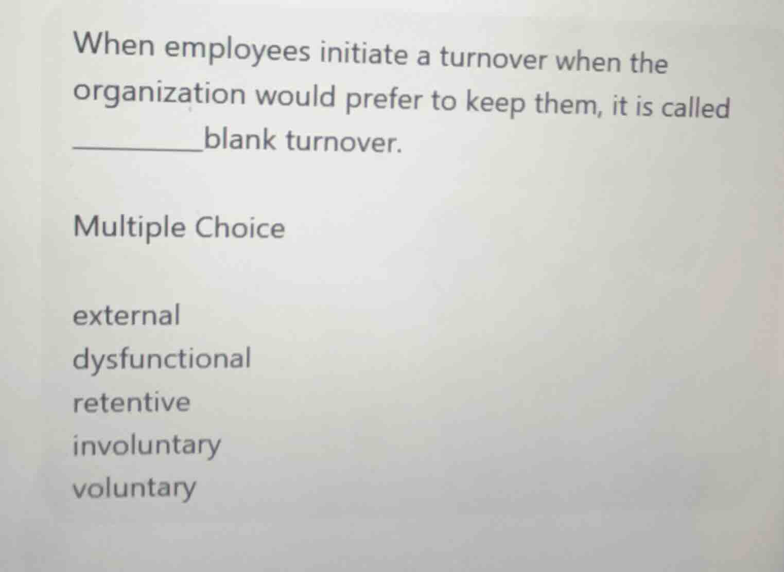 when employees initiate a turnover when the organization would prefer t…