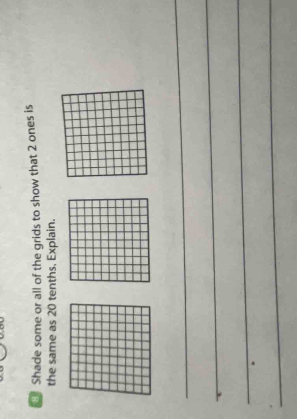 shade some or all of the grids to show that 2 ones is the same as 20 te…