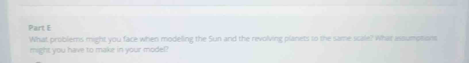 part e what problems might you face when modeling the sun and the revol…