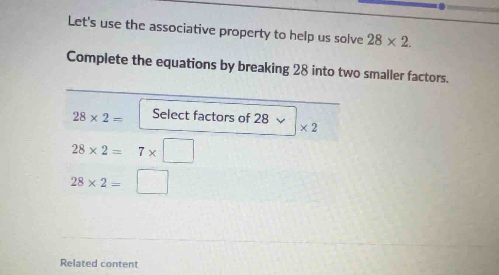 lets use the associative property to help us solve \\(28 \\times 2\\). …