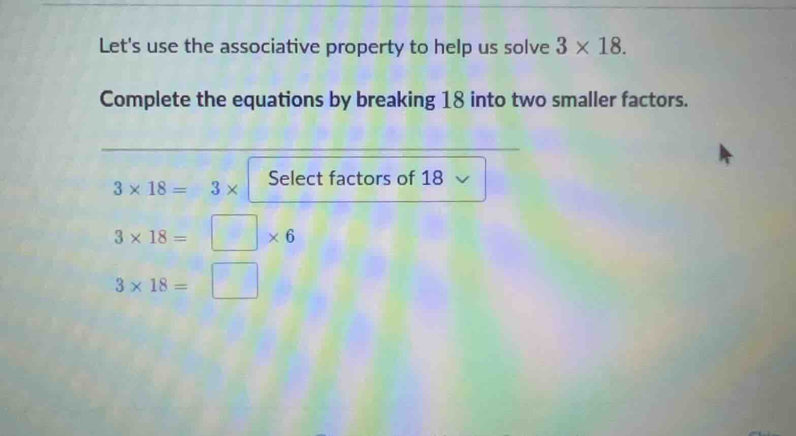 lets use the associative property to help us solve \\(3 \\times 18\\). …