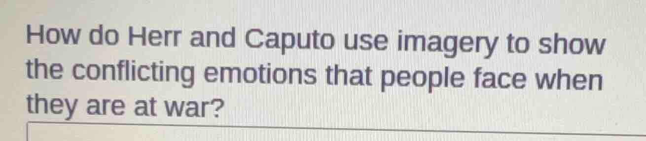 how do herr and caputo use imagery to show the conflicting emotions tha…