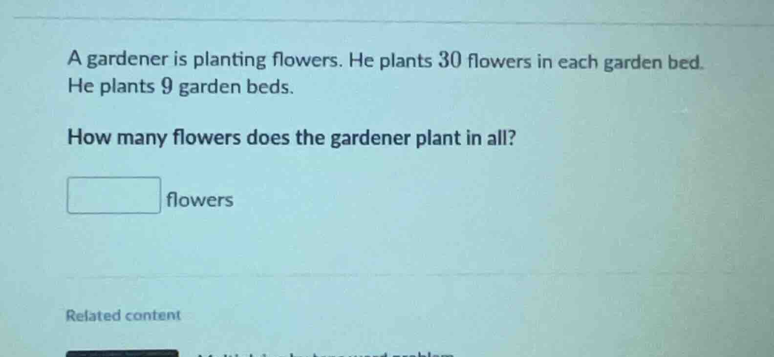 a gardener is planting flowers. he plants 30 flowers in each garden bed…