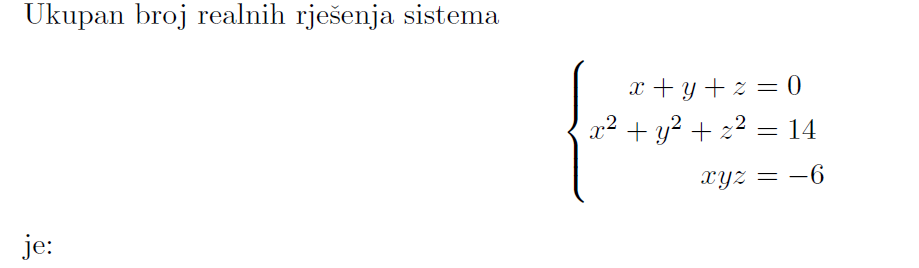 ukupan broj realnih rješenja sistema \\ \\begin{cases} x + y + z = 0 \\…