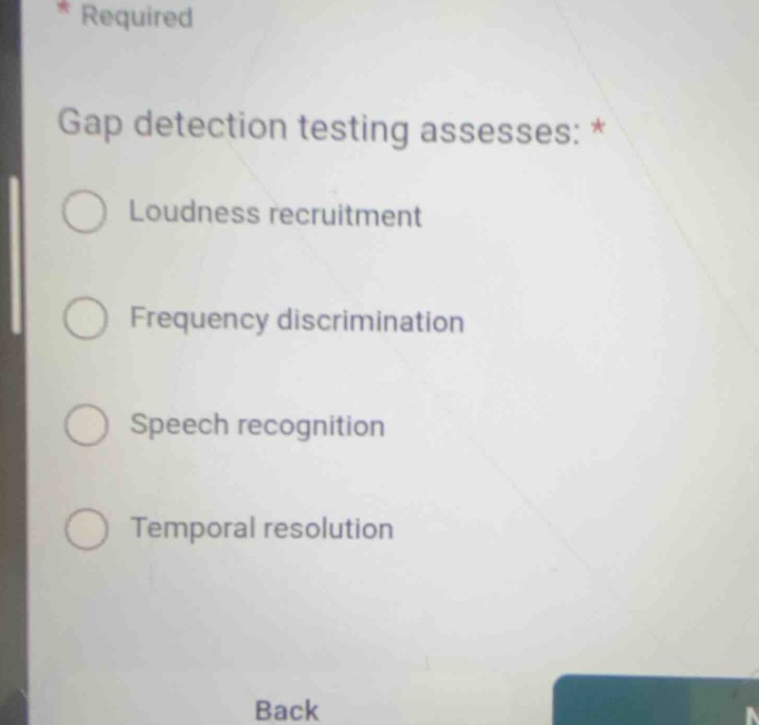 gap detection testing assesses: * loudness recruitment frequency discri…