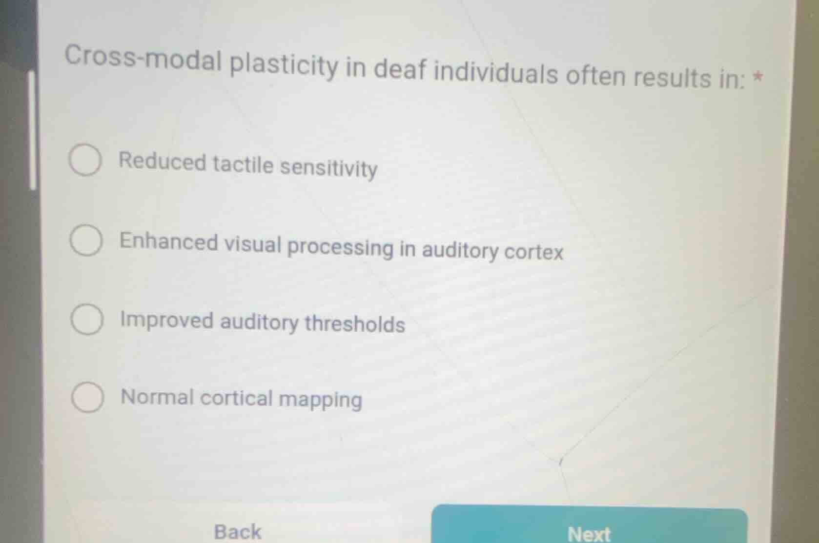 cross-modal plasticity in deaf individuals often results in: * reduced …