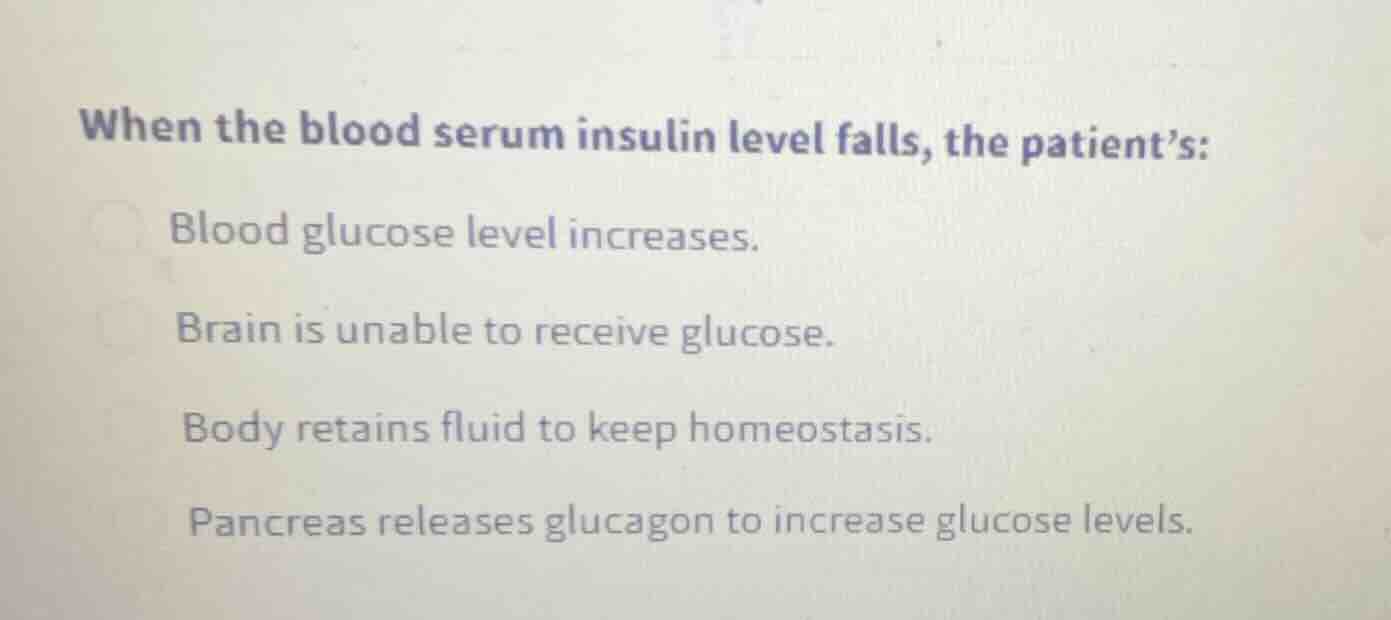 when the blood serum insulin level falls, the patients: blood glucose l…
