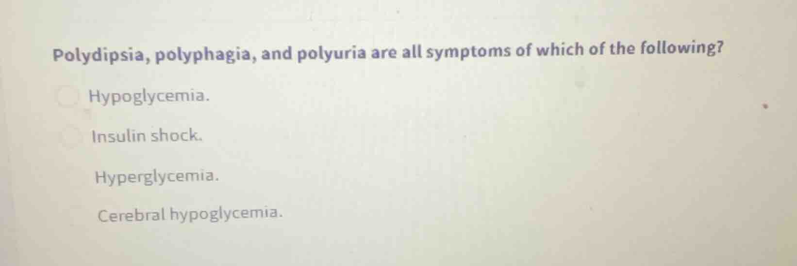 polydipsia, polyphagia, and polyuria are all symptoms of which of the f…