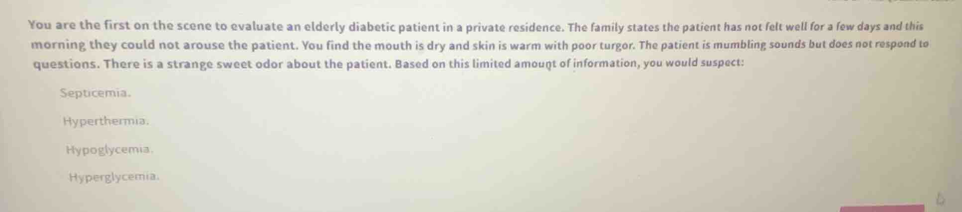 you are the first on the scene to evaluate an elderly diabetic patient …