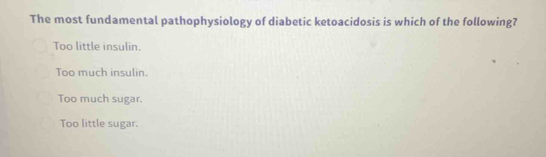the most fundamental pathophysiology of diabetic ketoacidosis is which …